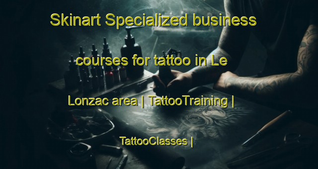 Skinart Specialized business courses for tattoo in Le Lonzac area | TattooTraining | TattooClasses | SkinartTraining-France